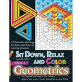 Sit Down, Relax and Color Volume 3 Geometrics: Adult Coloring Book