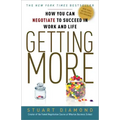 Getting More: How You Can Negotiate to Succeed in Work and Life