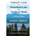 Hubbard's Guide to Moosehead Lake and Northern Maine - Annotated Edition