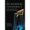 The Bilderberg Conspiracy: Inside the World's Most Powerful Secret Society