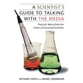 A Scientist's Guide to Talking with the Media: Practical Advice from the Union of Concerned Scientists
