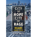 City of Hope, City of Rage: Miami, 1968-1994