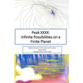 Peak XXXX: Infinite Possibilities on a Finite Planet: Black and White Version