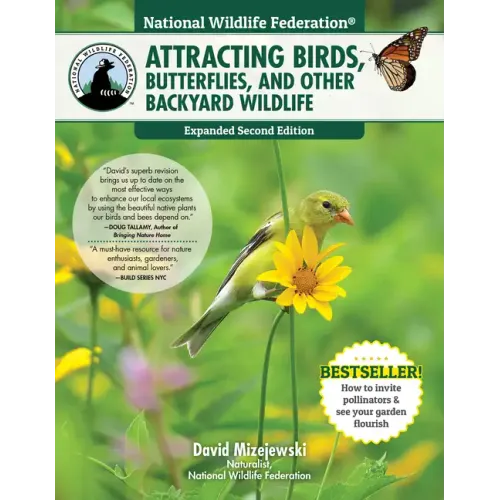National Wildlife Federation(r) Attracting Birds, Butterflies, and Other Backyard Wildlife, Expanded Second Edition