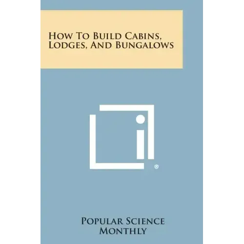 How to Build Cabins, Lodges, and Bungalows