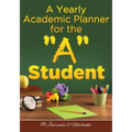 A Yearly Academic Planner for the "A" Student