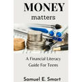 Money Matters: A Financial Literacy Guide For Teens