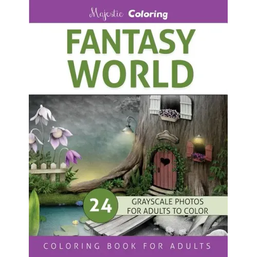 Fantasy World: Grayscale Photo Coloring Book for Adults