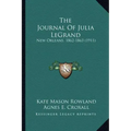 The Journal of Julia Legrand: New Orleans, 1862-1863 (1911)