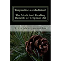 Turpentine as Medicine? The Medicinal Healing Benefits of Terpenic Oil