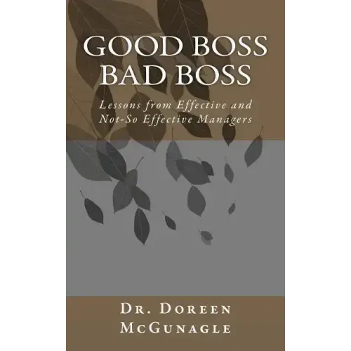 Good Boss Bad Boss: Lessons from Effective and Not-So Effective Managers