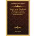 Secrets of the Himalayan Mountain Masters and Ladder to Cosmic Consciousness