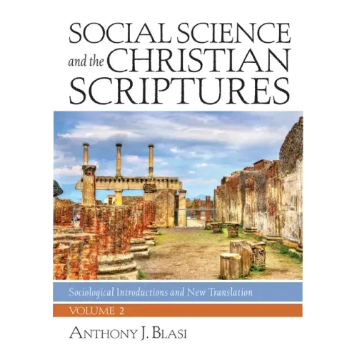 Social Science and the Christian Scriptures, Volume 2: Sociological Introductions and New Translation