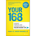 Your 168: Finding Purpose and Satisfaction in a Values-Based Life