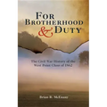 For Brotherhood and Duty: The Civil War History of the West Point Class of 1862