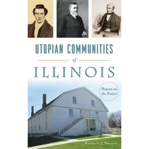 Utopian Communities of Illinois: Heaven on the Prairie