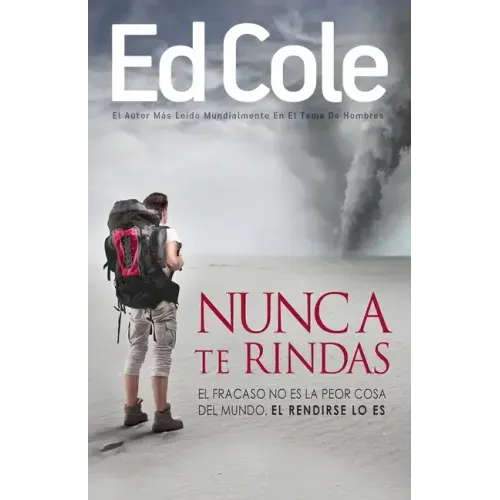Nunca Te Rindas: El Fracaso No Es La Peor Cosa del Mundo, El Rendirse Lo Es