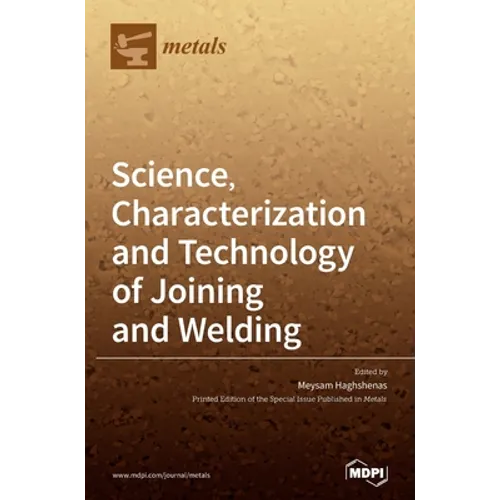 Science, Characterization and Technology of Joining and Welding