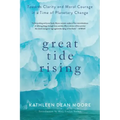 Great Tide Rising: Towards Clarity and Moral Courage in a Time of Planetary Change