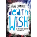 Death Wish: The Path through Addiction to a Glorious Life