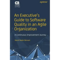An Executive's Guide to Software Quality in an Agile Organization: A Continuous Improvement Journey