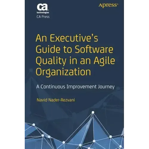 An Executive's Guide to Software Quality in an Agile Organization: A Continuous Improvement Journey