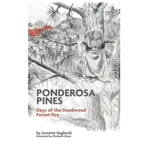 Ponderosa Pines: Days of the Deadwood Forest Fire