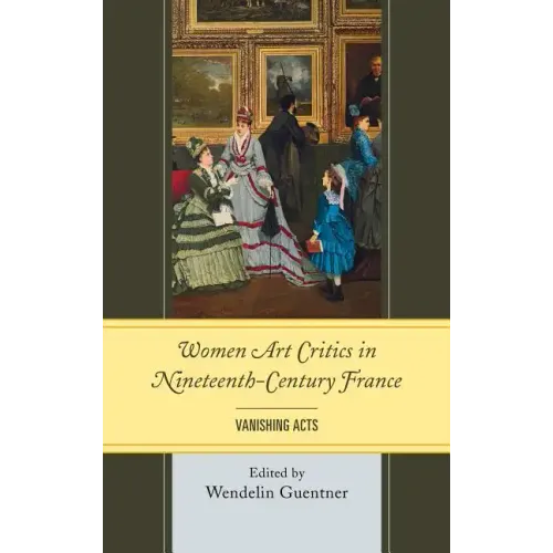 Women Art Critics in Nineteenth-Century France: Vanishing Acts