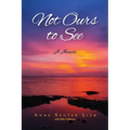 Not Ours to See: A Memoir