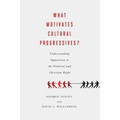 What Motivates Cultural Progressives?: Understanding Opposition to the Political and Christian Right