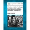 A treatise on bills of exchange, promissory notes, coupon bonds and other negotiable instruments. Volume 2 of 2