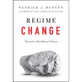 Regime Change: Toward a Postliberal Future