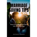 Marriage Saving Tips: How to Put the Spark Back into Your Marriage