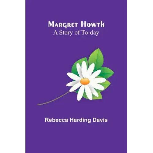 Margret Howth: A Story of To-day