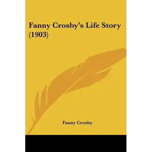 Fanny Crosby's Life Story (1903)