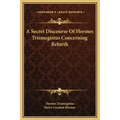 A Secret Discourse of Hermes Trismegistus Concerning Rebirth
