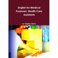 English for Medical Purposes: Health Care Assistants
