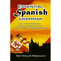 Essential Spanish Grammar: All the Grammar Really Needed for Speech and Comprehension