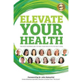 Elevate your Health: The most inspiring way to take your health to the next level