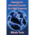 Experiments with Alternate Currents of Very High Frequency and Their Application to Methods of Artificial Illumination