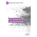 Carl Schmitt on Law and Liberalism