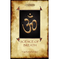The Science of Breath: A Complete Manual of the Oriental Breathing Philosophy of Physical, Mental, Psychic and Spiritual Development (Aziloth Books)
