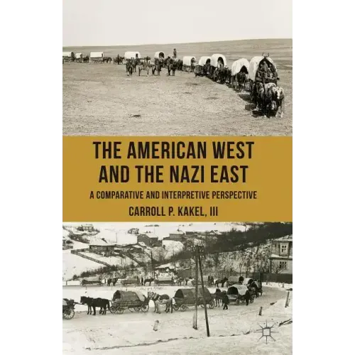 The American West and the Nazi East: A Comparative and Interpretive Perspective