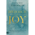 Rejoice Into Joy: Three Keys to Experiencing the Fullness of Heaven's Joy