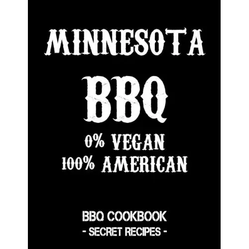 Minnesota BBQ - 0% Vegan 100% American: BBQ Cookbook - Secret Recipes for Men - Black