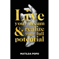 Live Your Dream and Realize Your Full Potential