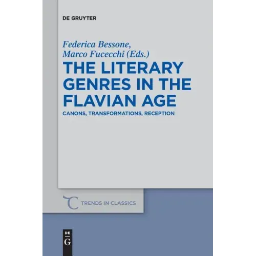 The Literary Genres in the Flavian Age: Canons, Transformations, Reception