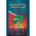 Journey to Love, Return to Light: A Memoir
