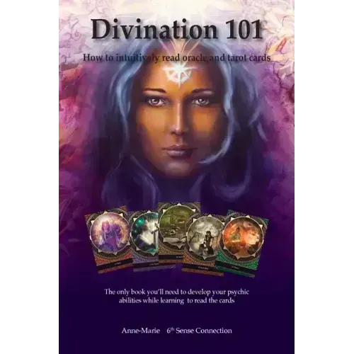 Divination 101 How To Intuitively Read Cards: Divination 101 is the only book you need to learn how to read tarot and oracle cards intuitively-exercis