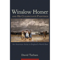 Winslow Homer and His Cullercoats Paintings: An American Artist in England's North East